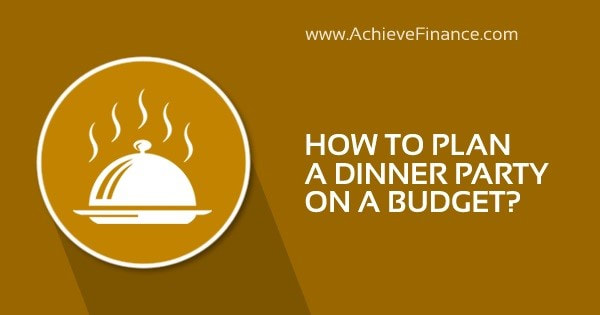 How to Plan a Dinner Party on a Budget?